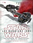 Couverture du livre « Star Wars ; les derniers jedi ; vaisseaux et véhicules » de Jason Fry et Kemp Remillard aux éditions Hachette Pratique