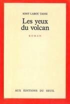 Couverture du livre « Les yeux du volcan » de Sony Labou Tansi aux éditions Seuil