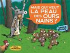 Couverture du livre « Mais qui veut la peau des ours nains ? » de Emile Bravo aux éditions Seuil Jeunesse