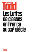 Couverture du livre « Les luttes de classes en France au XXIe siècle » de Emmanuel Todd aux éditions Seuil