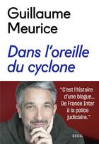 Couverture du livre « Dans l'oreille du cyclone » de Guillaume Meurice aux éditions Seuil