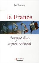 Couverture du livre « La France ; autopsie d'un mythe national » de Saïd Bouamama aux éditions Larousse