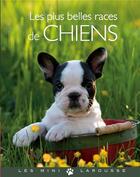 Couverture du livre « Les plus belles races de chiens » de  aux éditions Larousse