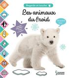 Couverture du livre « Les animaux du froid - regarde et touche » de Cogumelo Club aux éditions Larousse