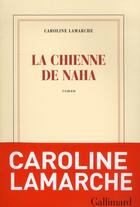 Couverture du livre « La chienne de Naha » de Caroline Lamarche aux éditions Gallimard