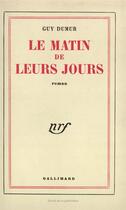 Couverture du livre « Le matin de leurs jours » de Guy Dumur aux éditions Gallimard