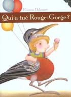 Couverture du livre « Qui a tue rouge-gorge ? » de Etienne Delessert aux éditions Gallimard-jeunesse