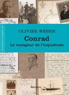 Couverture du livre « Conrad ; le voyageur de l'inquiétude » de Olivier Weber aux éditions Arthaud
