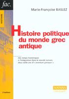 Couverture du livre « Histoire Politique Du Monde Grec Antique ; 2e Edition » de Marie-Francoise Baslez aux éditions Nathan