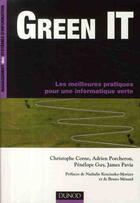 Couverture du livre « Green it ; les meilleurs pratiques pour une informatique verte » de Christophe Corne et Adrien Porcheron et Penelope Guy et James Pavia aux éditions Dunod