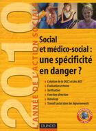 Couverture du livre « L'année de l'action sociale 2010 ; social et médico-social : une spécificité en danger ? » de  aux éditions Dunod