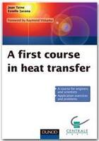 Couverture du livre « A first course in heat transfer » de Jean Taine et Estelle Iacona aux éditions Dunod