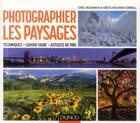 Couverture du livre « Photographier les paysages ; techniques, savoir-faire, astuces de pro » de Carl Heilman et Greta Heilman-Cornell aux éditions Dunod
