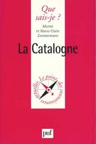 Couverture du livre « La Catalogne » de Michel Zimmermann et Marie-Claire Zimmermann aux éditions Que Sais-je ?