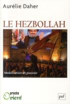 Couverture du livre « Le Hezbollah : mobilisation et pouvoir » de Aurelie Daher aux éditions Puf