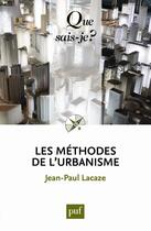 Couverture du livre « Les méthodes de l'urbanisme (6e édition) » de Jean-Paul Lacaze aux éditions Que Sais-je ?