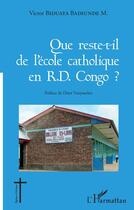 Couverture du livre « Que reste-t-il de l'école catholique en RD Congo ? » de Victor Biduaya Badiunde M. aux éditions Editions L'harmattan