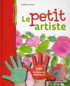 Couverture du livre « Le petit artiste - 100 techniques artistiques » de Lannoy aux éditions Casterman