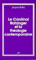 Couverture du livre « Le Cardinal Ratzinger et la théologie contemporaine » de Jacques Rollet aux éditions Cerf