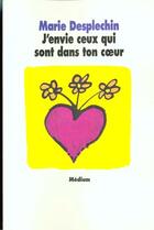 Couverture du livre « J'envie ceux qui sont dans ton coeur » de Marie Desplechin aux éditions Ecole Des Loisirs