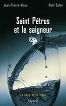 Couverture du livre « Saint petrus et le saigneur - le sang de la vigne, tome 9 » de Balen/Alaux aux éditions Fayard