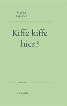 Couverture du livre « Kiffe kiffe hier ? » de Faiza Guene aux éditions Fayard