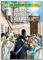 Couverture du livre « Les enquêteurs du net ; course poursuite à la Bastille » de Philippe Barbeau et Jerome Brasseur aux éditions Hatier