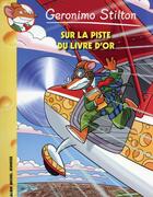 Couverture du livre « Geronimo Stilton T.72 ; sur la piste du livre d'or » de Geronimo Stilton aux éditions Albin Michel Jeunesse