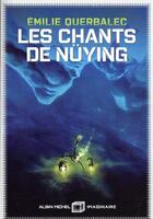 Couverture du livre « Les chants de Nüying » de Emilie Querbalec aux éditions Albin Michel