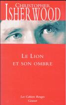 Couverture du livre « Le lion et son ombre » de Christopher Isherwood aux éditions Grasset