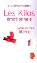 Couverture du livre « Les kilos émotionnels ; comment s'en libérer » de Stephane Clerget aux éditions Lgf