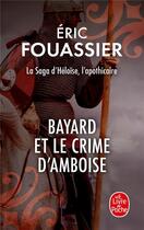 Couverture du livre « Bayard et le crime d'Amboise » de Eric Fouassier aux éditions Le Livre De Poche