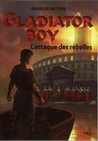Couverture du livre « Gladiator boy - tome 4 l'attaque des rebelles - vol04 » de Grimstone David aux éditions Pocket Jeunesse