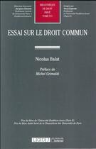 Couverture du livre « Essai sur le droit commun » de Nicolas Balat aux éditions Lgdj