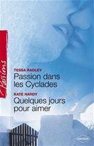 Couverture du livre « Passion dans les cyclades ; quelques jours pour aimer » de Tessa Radley et Kate Hardy aux éditions Harlequin