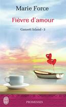 Couverture du livre « Gansett Island Tome 3 ; fièvre d'amour » de Marie Force aux éditions J'ai Lu