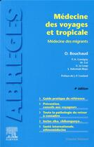Couverture du livre « Médecine des voyages et tropicale ; médecine des migrants » de Olivier Bouchaud et Paul-Henri Consigny aux éditions Elsevier-masson