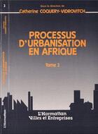 Couverture du livre « Processus d'urbanisation en Afrique t.2 » de Coquery-Vidrovitch C aux éditions Editions L'harmattan