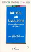 Couverture du livre « Du réel au simulacre ; cinéma, photographie et histoire » de Thierry Lefebvre et Frederic Delmeulle et Stephane Dubreil aux éditions Editions L'harmattan