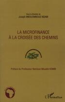 Couverture du livre « La microfinance à la croisée des chemins » de Joseph Mbouombouo Ndam aux éditions Editions L'harmattan