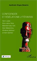 Couverture du livre « Confidences et révélations littéraires » de Apollinaire Singou-Basseha aux éditions Editions L'harmattan