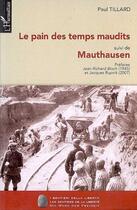 Couverture du livre « Le pain des temps maudits suivi de mauthausen » de Paul Tillard aux éditions L'harmattan