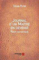 Couverture du livre « Journal d'un maitre en devenir » de Sylvain Potvin aux éditions Editions Du Net