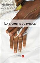 Couverture du livre « La chambre du pardon » de Aissatou Diadhiou aux éditions Editions Du Net