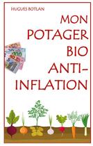 Couverture du livre « Mon Potager Bio Anti-Inflation » de Botlan Hugues aux éditions Books On Demand