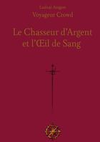 Couverture du livre « Le Chasseur d'Argent et l'Oeil de Sang » de Ludvai Aragon aux éditions Books On Demand