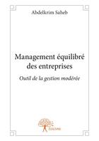 Couverture du livre « Management equilibre des entreprises - outil de la gestion moderee » de Saheb Abdelkrim aux éditions Editions Edilivre