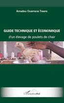 Couverture du livre « Guide technique et économique d'un élevage de poulets de chair » de Amadou Ousmane Traore aux éditions L'harmattan