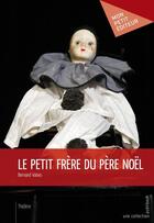 Couverture du livre « Le petit frère du Père Noël » de Bernard Valais aux éditions Mon Petit Editeur