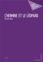 Couverture du livre « L'hermine et le léopard » de Bernard Morin aux éditions Mon Petit Editeur